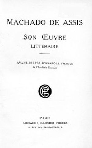 [Gutenberg 57360] • Machado de Assis, Son Oeuvre Littéraire